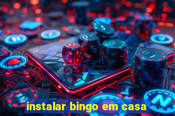 instalar bingo em casa